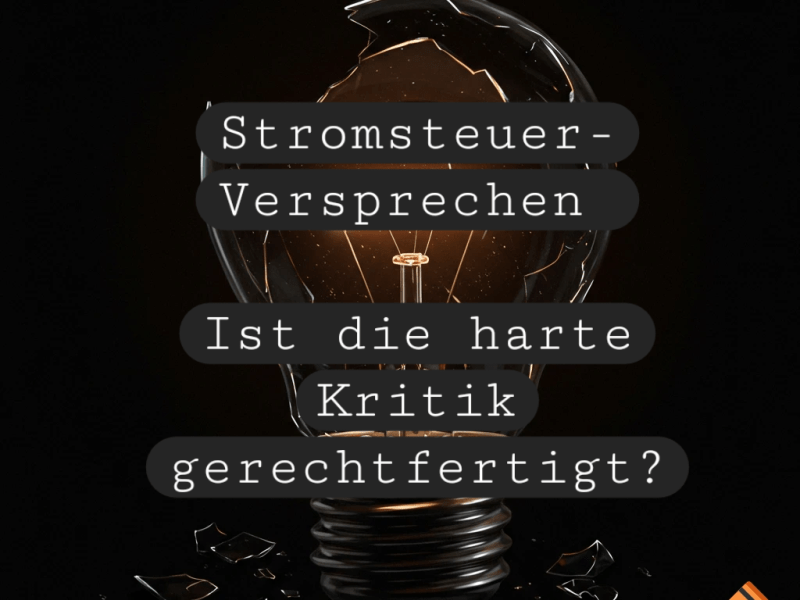 Stromsteuer-Versprechen: Ist die harte Kritik&nbsp;gerechtfertigt?