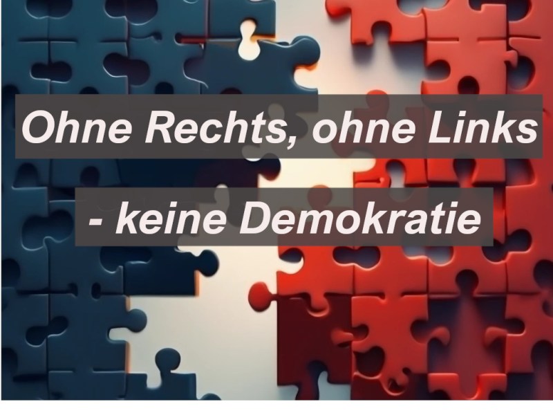 Ohne Rechts, ohne Links – keine&nbsp;Demokratie