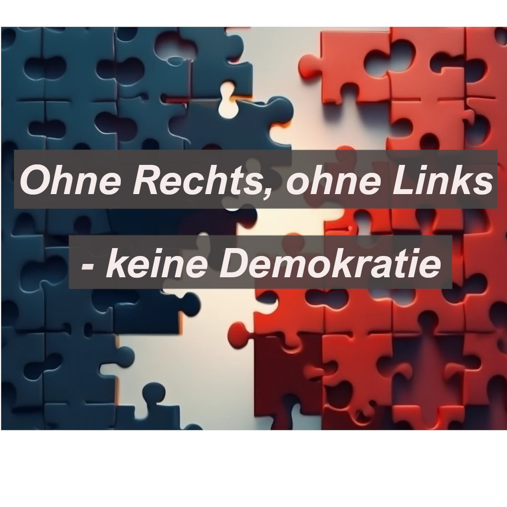 Ohne Rechts, ohne Links – keine Demokratie